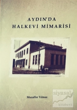 Aydın'da Halkevi Mimarisi Muzaffer Yılmaz