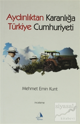 Aydınlıktan Karanlığa Türkiye Cumhuriyeti Mehmet E. Kurt