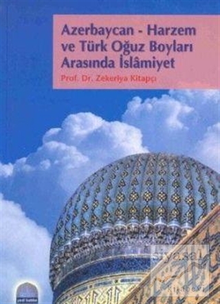 Azerbaycan-Harzem ve Türk Oğuz Boyları Arasında İslamiyet Zekeriya Kit