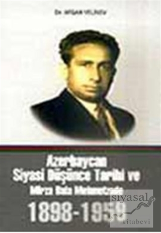 Azerbaycan Siyasi Düşünce Tarihi ve Mirza Bala Mehmetzade 1898-1959 Af