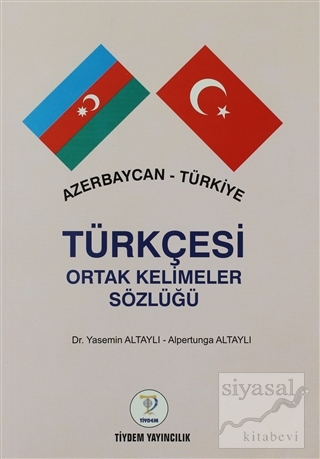 Azerbaycan - Türkiye Türkçesi Ortak Kelimeler Sözlüğü Yasemin Altaylı