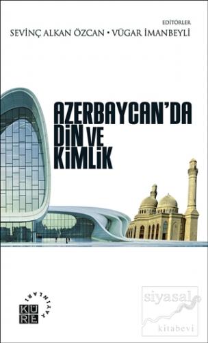 Azerbaycan'da Din ve Kimlik Sevinç Alkan Özcan