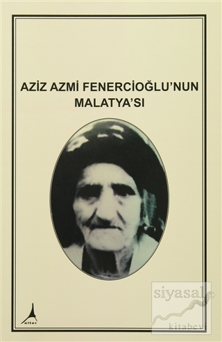 Aziz Azmi Fenercioğlu'nun Malatya'sı Aziz Azmi Fenercioğlu