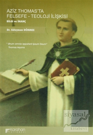 Aziz Thomas'ta Felsefe - Teoloji İlişkisi Bilgi ve İnanç Süleyman Dönm