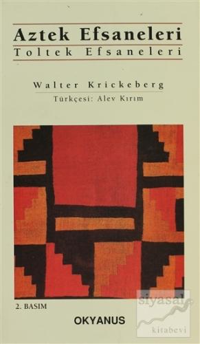 Aztek Efsaneleri Toltek Efsaneleri Walter Krickeberg