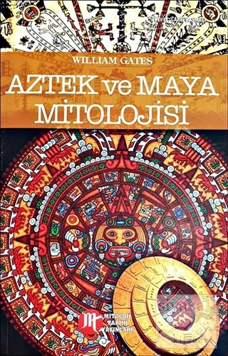 Aztek ve Maya Mitolojisi William Gates