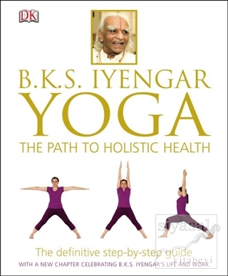 B.K.S. Iyengar Yoga The Path to Holistic Health (Ciltli) B. K. S. Iyen