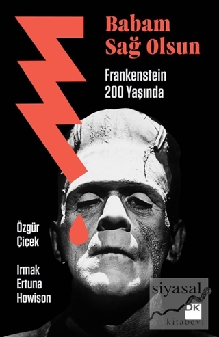 Babam Sağ Olsun - Frankenstein 200 Yaşında Özgür Çiçek