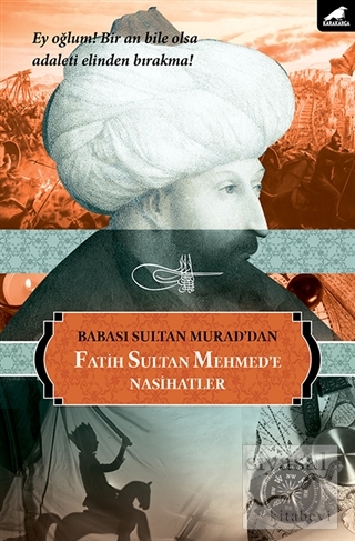 Babası Sultan Murad'dan Fatih Sultan Mehmed'e Nasihatlar Sultan Murad 