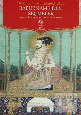 Babürname'den Seçmeler Zahürid-din Muhammed Babür Mirza