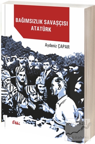 Bağımsızlık Savaşçısı Atatürk Aydeniz Çapar