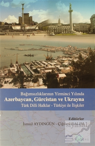 Bağımsızlıklarının Yirminci Yılında Azerbaycan, Gürcistan ve Ukrayna T