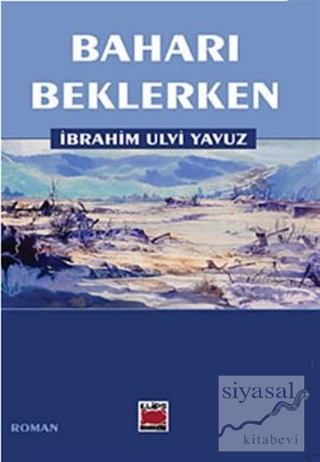 Baharı Beklerken İbrahim Ulvi Yavuz