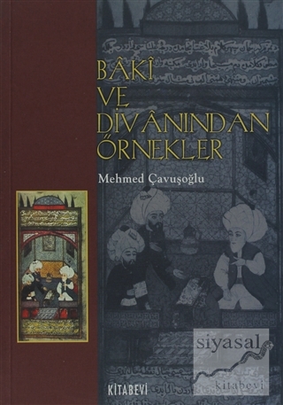 Baki ve Divanından Örnekler Mehmed Çavuşoğlu