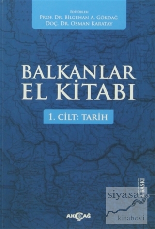 Balkanlar El Kitabı Cilt: 1 - Tarih Bilgehan A. Gökdağ