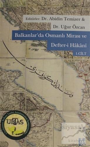Balkanlar'da Osmanlı Mirası ve Defter-i Hakani Cilt: 1 Abidin Temizer
