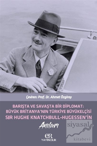 Barışta ve Savaşta Bir Diplomat: Büyük Britanya'nın Türkiye Büyükelçis