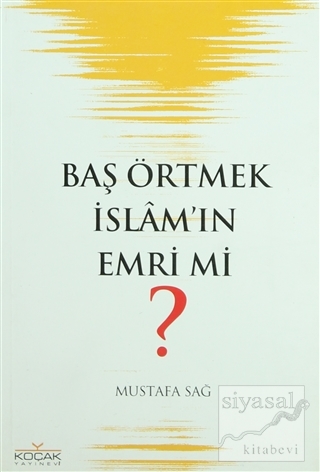 Baş Örtmek İslam'ın Emri mi? Mustafa Sağ