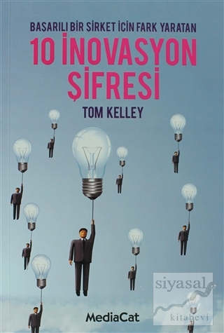 Başarılı Bir Şirket İçin Fark Yaratan 10 İnovasyon Şifresi Tom Kelley