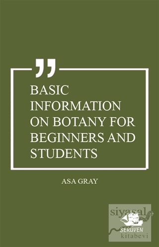 Basic Information on Botany For Beginners and Students Asa Gray
