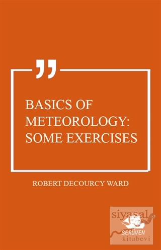 Basics of Meteorology: Some Exercises Robert Decourcy Ward