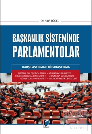 Başkanlık Sisteminde Parlamentolar Akif Tögel