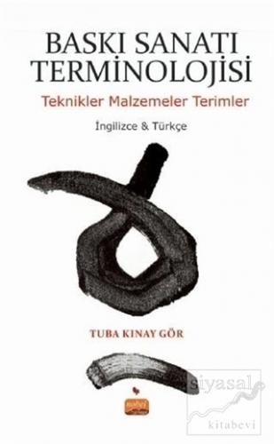 Baskı Sanatı Terminolojisi (İngilizce-Türkçe) Tuba Kınay Gör
