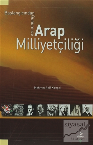 Başlangıcından Günümüze Arap Milliyetçiliği Mehmet Akif Kireçci