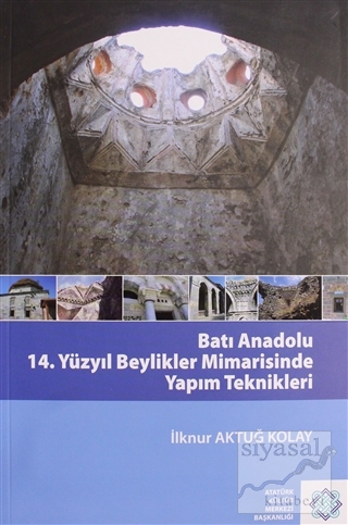 Batı Anadolu 14. Yüzyıl Beylikler Mimarisinde Yapım Teknikleri İlknur 