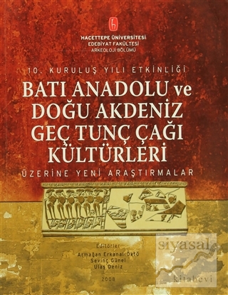 Batı Anadolu ve Doğu Akdeniz Genç Tunç Çağı Kültürleri Armağan Erkanal