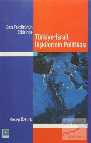 Batı Faktörünün Etkisinde Türkiye-İsrail İlişkilerinin Politikası Rece