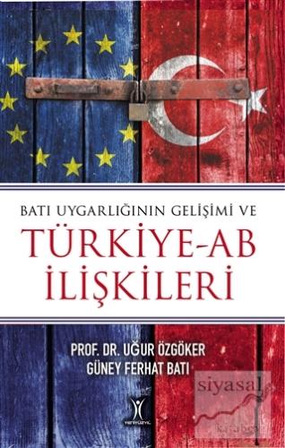 Batı Uygarlığının Gelişimi ve Türkiye-AB İlişkileri Uğur Özgöker