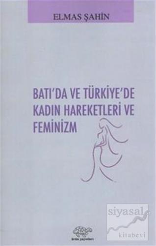Batı'da ve Türkiye'de Kadın Hareketleri ve Feminizm Elmas Şahin