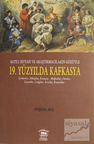 Batılı Seyyah ve Araştırmacıların Gözüyle 19. Yüzyılda Kafkasya Ayşegü