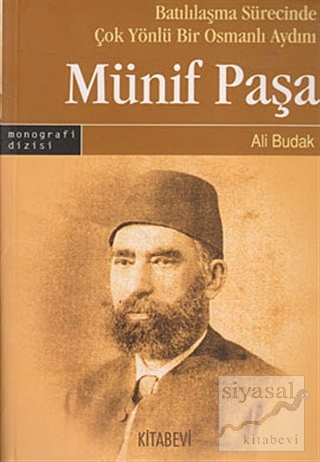 Batılılaşma Sürecinde Çok Yönlü Bir Osmanlı Aydını: Münif Paşa Ali Bud