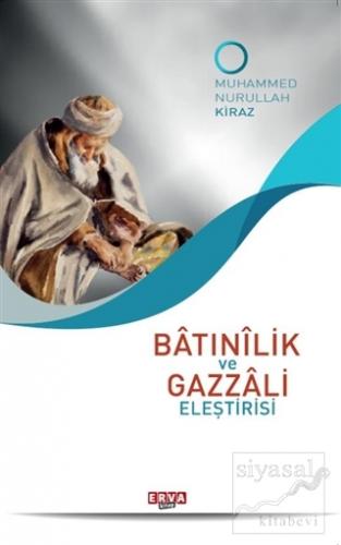 Batınilik ve Gazzali Eleştirisi Muhammed Nurullah Kiraz
