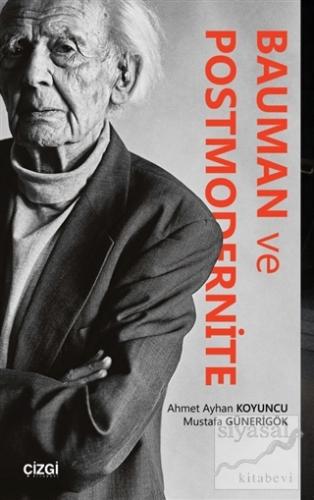 Bauman ve Postmodernite Ahmet Ayhan Koyuncu