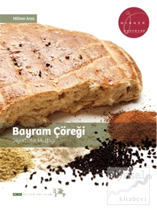 Bayram Çöreği - Diyarbakır Mutfağı A. Nilhan Aras