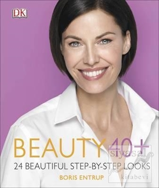 Beauty 40+ - 24 Beautiful Step - By - Step Looks (Ciltli) Boris Entrup