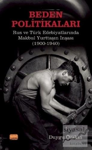 Beden Politikaları - Rus ve Türk Edebiyatlarında Makbul Yurttaşın İnşa