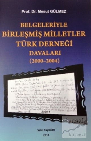 Belgeleriyle Birleşmiş Milletler Türk Derneği Davaları (2000-2004) Mes