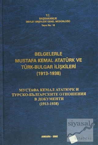 Belgelerle Mustafa Kemal Atatürk ve Türk-Bulgar İlişkileri (1913-1938)