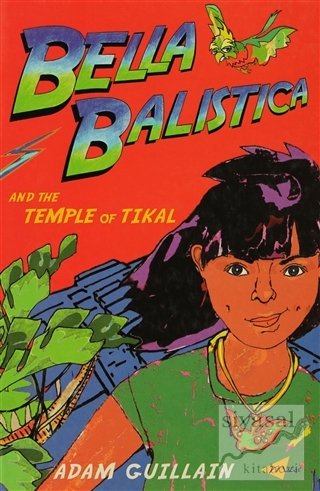 Bella Balistica and the Temple of Tikal Adam Guillain