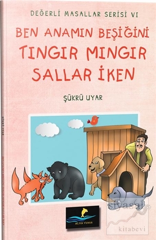 Ben Anamın Beşiğini Tıngır Mıngır Sallar İken - Değerli Masallar Serisi 6