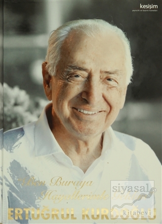 Ben Buraya Hayallerimle Geldim (Ciltli) Ertuğrul Kurdoğlu