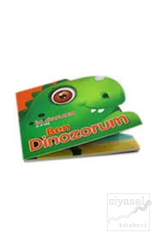 Ben Dinozorum - İlk Kitaplarım 0-3 Yaş (Ciltli)