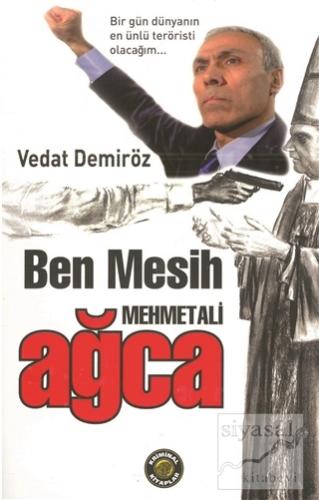 Ben Mesih Mehmet Ali Ağca Vedat Demiröz