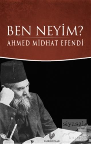 Ben Neyim? (Osmanlı Türkçesi Aslı ile Birlikte) Ahmet Mithat