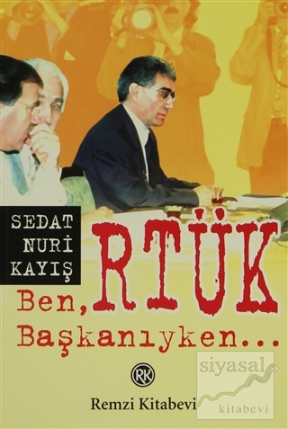 Ben, RTÜK Başkanıyken Sedat Nuri Kayış
