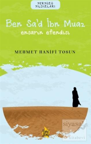 Ben Sa'd İbn Muaz– Ensarın Efendisi Mehmet Hanifi Tosun